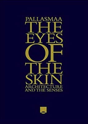 The Eyes of the Skin - Architecture and the Senses